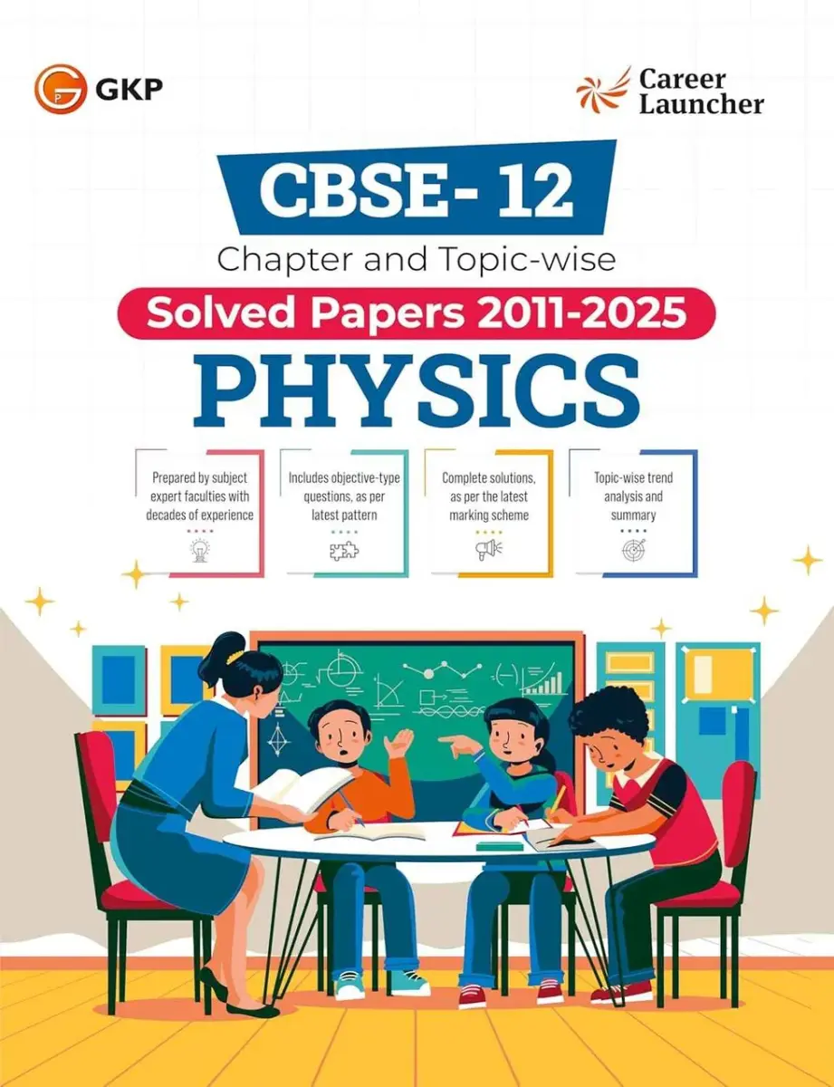 CBSE Class-12 2026: Physics - Chapter & Topic-wise Solved Papers 2011-2025 | Includes Objective Type Questions | CBSE 12th Board Exam | All Sets - Delhi & All India