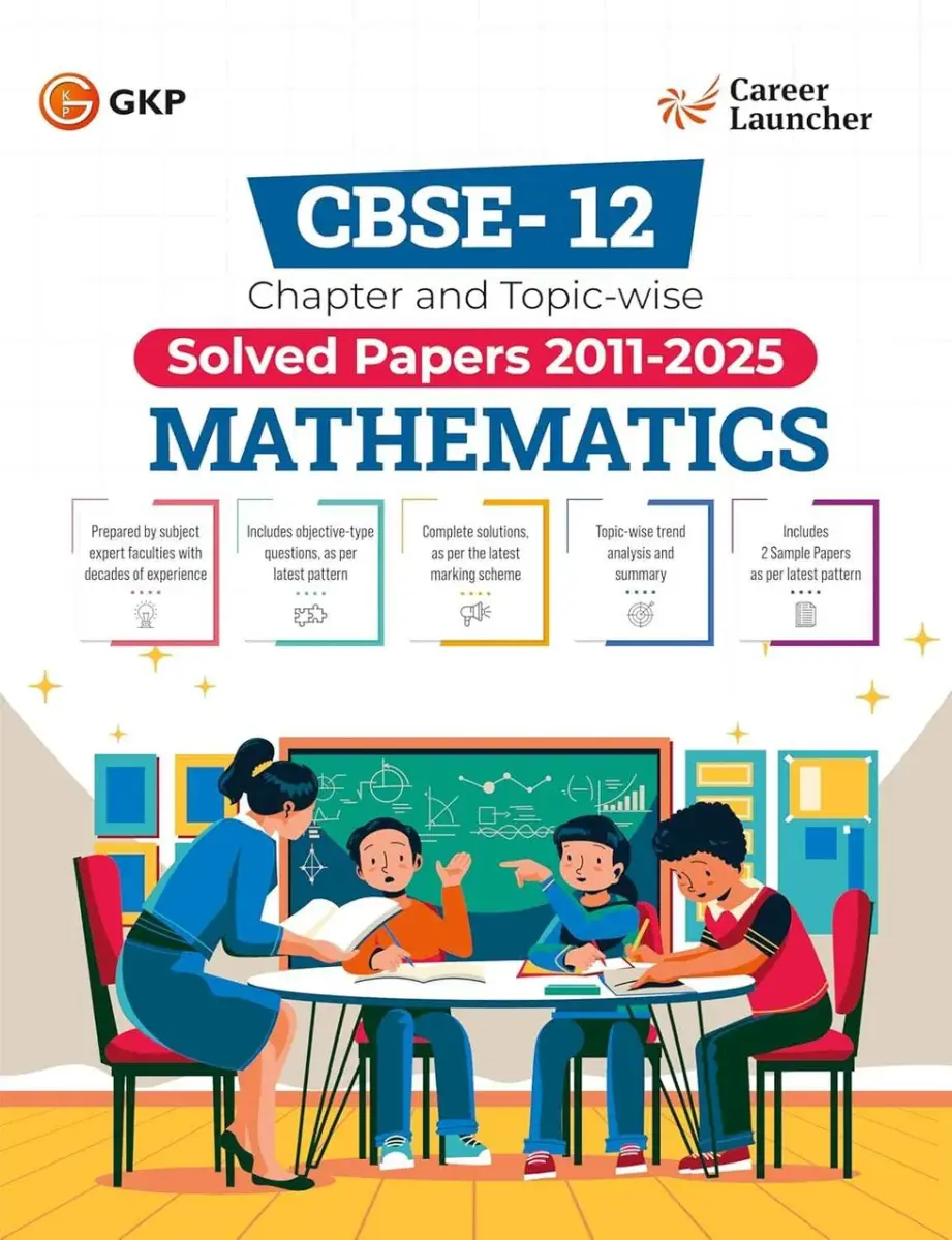 CBSE Class-12 2026: Mathematics - Chapter & Topic-wise Solved Papers 2011-2025 | Includes Objective Type Questions | CBSE 12th Board Exam | All Sets - Delhi & All India